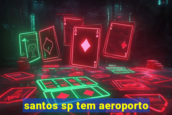 santos sp tem aeroporto